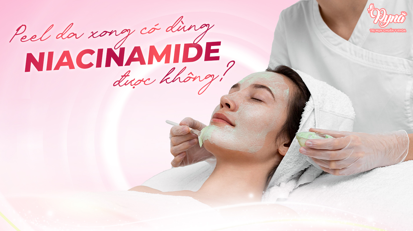 Trong 3 ngày đầu sau khi peel không nên dùng Niacinamide