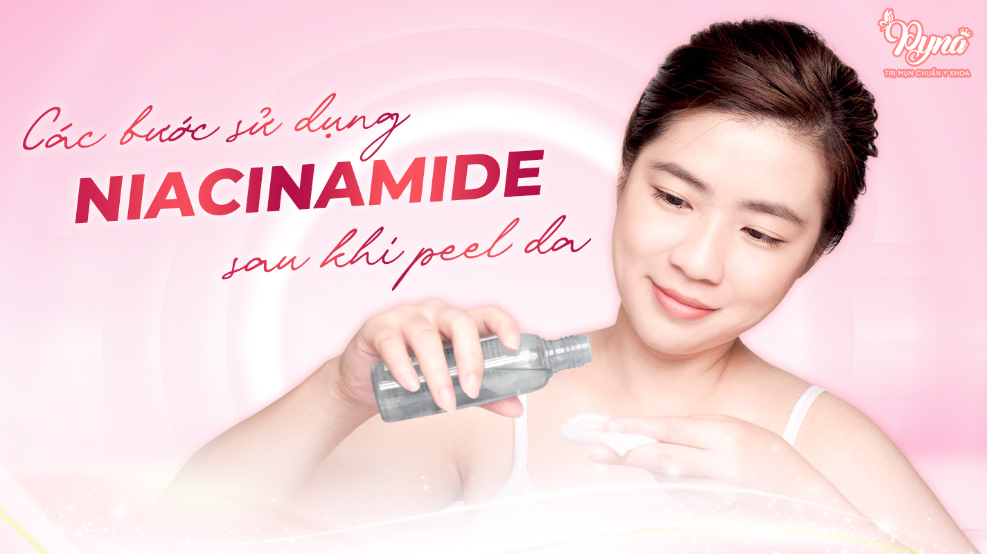 Các bước sử dụng Niacinamide sau khi peel da